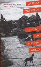Homesick for Another World by Ottessa Moshfegh